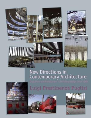книга New Directions in Contemporary Architecture: Evolutions and Revolutions in Building Design Since 1988, автор: Luigi Prestinenza Puglisi